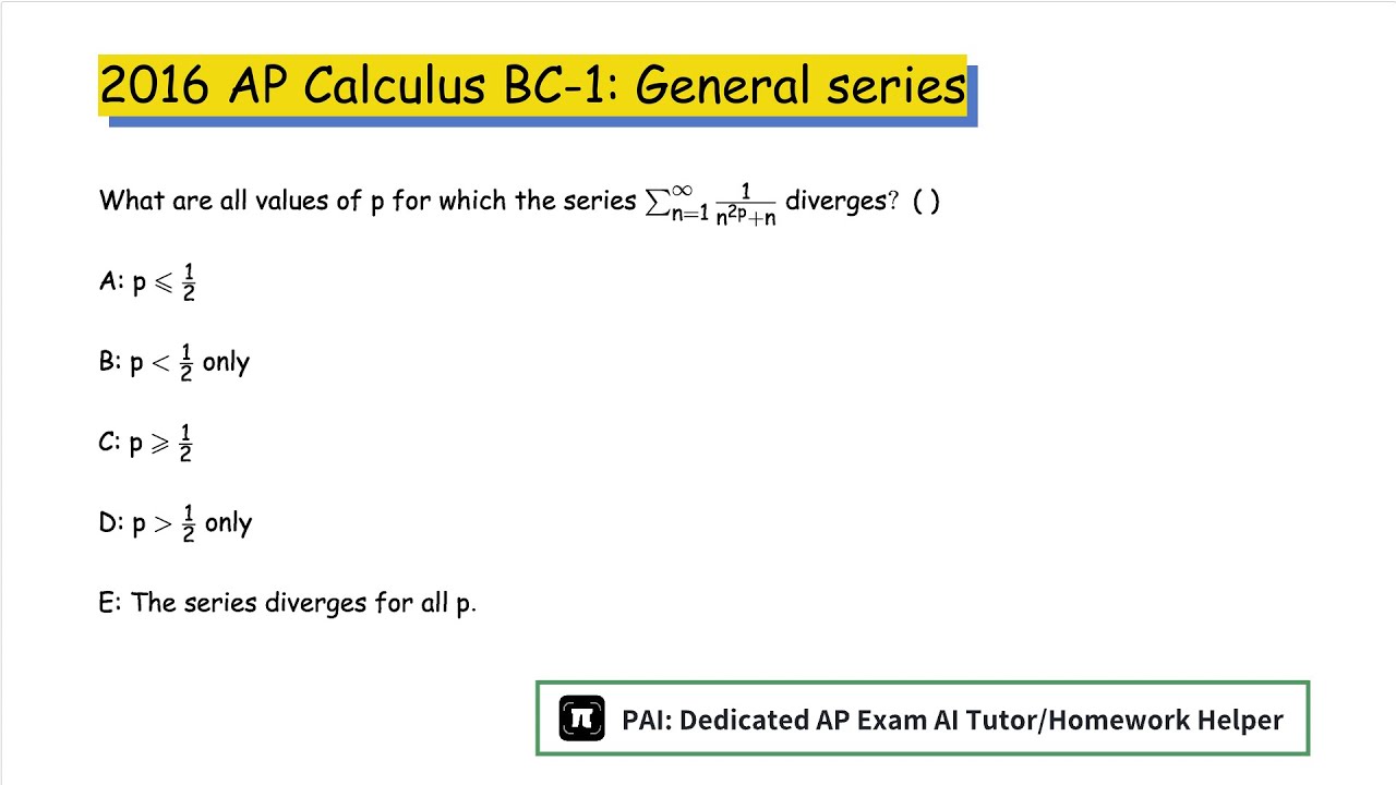 2016 AP Calculus BC.1: What are all values of p for which the series ∑ ...
