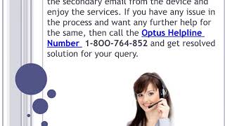 {{  I 8OO.764.852 }} ADD OR REMOVE ADDITIONAL OPTUS EMAIL ACCOUNTS