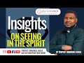 Insights on seeing in the spirit  prophet emmanuel okeke