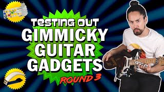 Testing Out Gimmicky Guitar Gadgets #3