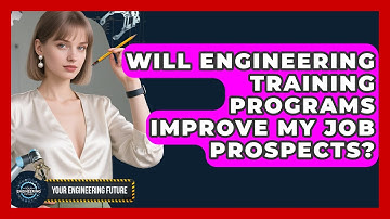 Will Engineering Training Programs Improve My Job Prospects? - Your Engineering Future