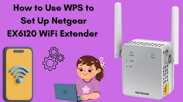 How to Use WPS to Set Up Netgear EX6120 WiFi Extender (2025) | Step-by-Step Guide