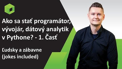 Kurz Ako sa stať programátor, dátový analytik v Pythone? - Online kurz Python - 1 - Inštalácie