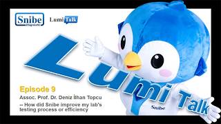 Lumi Talk丨Episode 9: Assoc. Prof. Dr. Deniz İlhan Topcu -- Snibe improves the lab's testing process