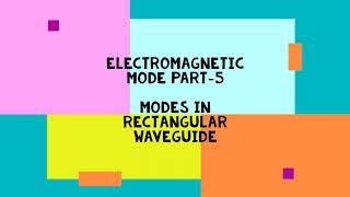 Electromagnetic Mode Theory Part-5 (Modes in rectangular waveguide)