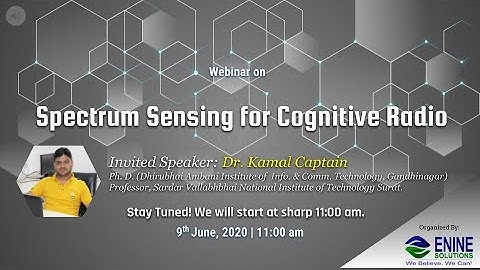 Webinar on Spectrum Sensing for Cognitive Radio by Dr. Kamal M Captain, SVNIT, Surat. June 9, 2020.