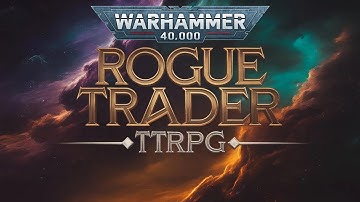 Warhammer 40,000: Rogue Trader - TTRPG Special with the Voice Actors