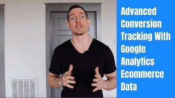 How To Set Up Google Enhanced E-Commerce Data (Tutorial)