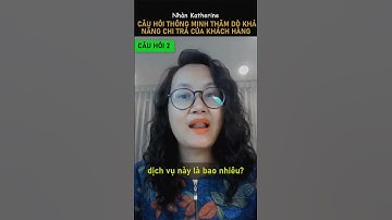 Câu hỏi thông minh thăm dò khả năng chi trả của khách hàng khi họ nói giá đắt | Nhàn Katherine