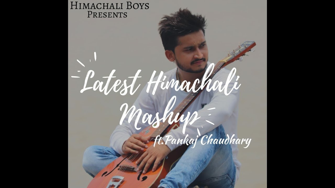 Latest Himachali Mashup l 2018 ft Pankaj Chaudhary ll 3 In 1 ll Himachali Boys