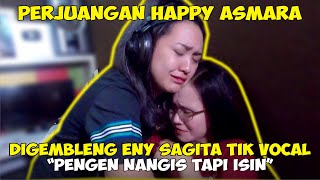 PERJUANGAN HAPPY ASMARA DIGEMBLENG ENY SAGITA TIK VOCAL ' PINGIN NANGIS TAPI ISIN '