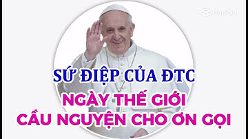 📢 SỨ ĐIỆP CỦA ĐỨC THÁNH CHA NHÂN NGÀY THẾ GIỚI CẦU NGUYỆN CHO ƠN GỌI