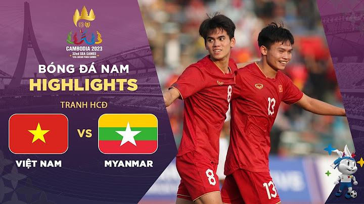 Highlights Việt Nam - Myanmar | Hồ Văn Cường, Khuất Văn Khang tỏa sáng mang về tấm HCĐ