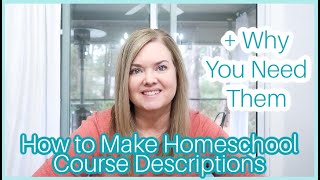HOW TO CREATE HOMESCHOOL COURSE DESCRIPTIONS + WHY YOU NEED THEM | Homeschooling in High School Homeschool High School How To Create A Course Description Special Needs Homeschool