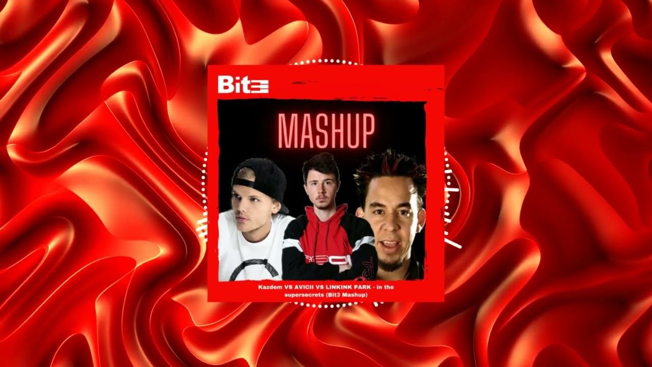 Kazdem VS AVICII VS LINKINK PARK - in the supersecrets (Bit3 Mashup)