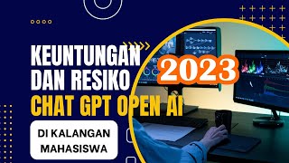 Kecerdasan Buatan Manusia Chat GPT OpenAI: Keuntungan dan Resiko Di Kalangan Mahasiswa || Eps. 9