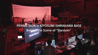 PERIMETRON in  KIYOSUMI-SHIRAKAWA BASE  -BTS of 