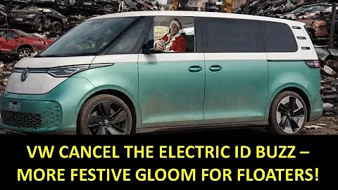 VW CANCEL THE EV ID BUZZ DUE TO LACK OF DEMAND - MORE FESTIVE MISERY FOR FLOATERS!!!