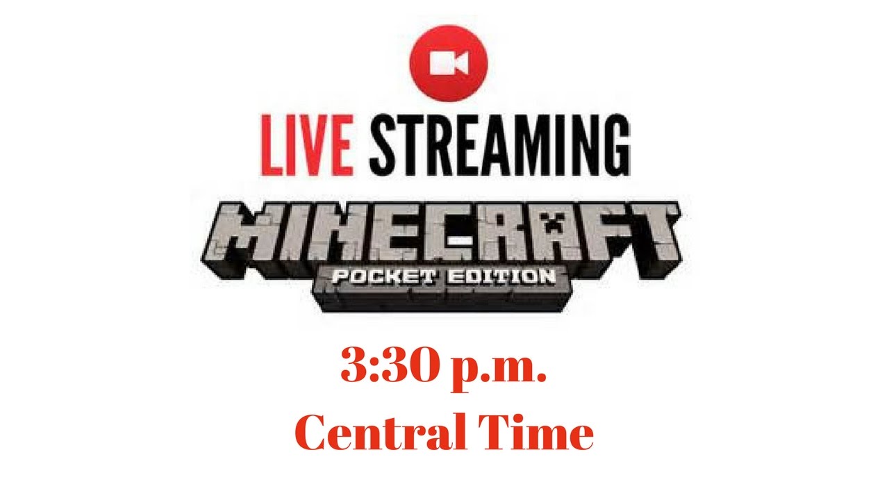 LIVE STREAMING MCPE AT 3:30 p.m. CENTRAL TIME!! - YouTube