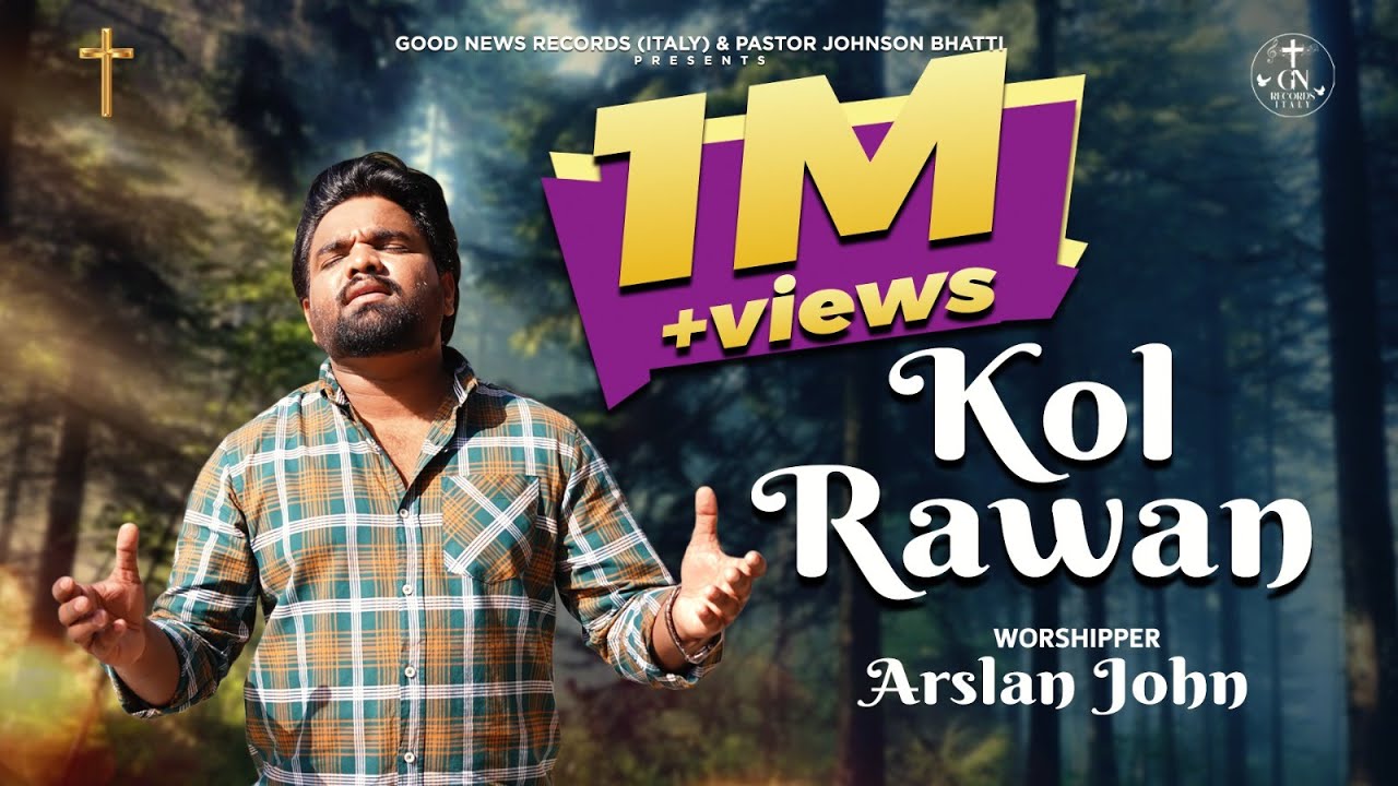 Kol Rawan (Official Video) ARSLAN JOHN | New Masihi Geet 2024@GoodNewsTvItaly