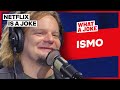 Ismo Is The Ass Guy From Conan | What A Joke | Netflix Is A Joke