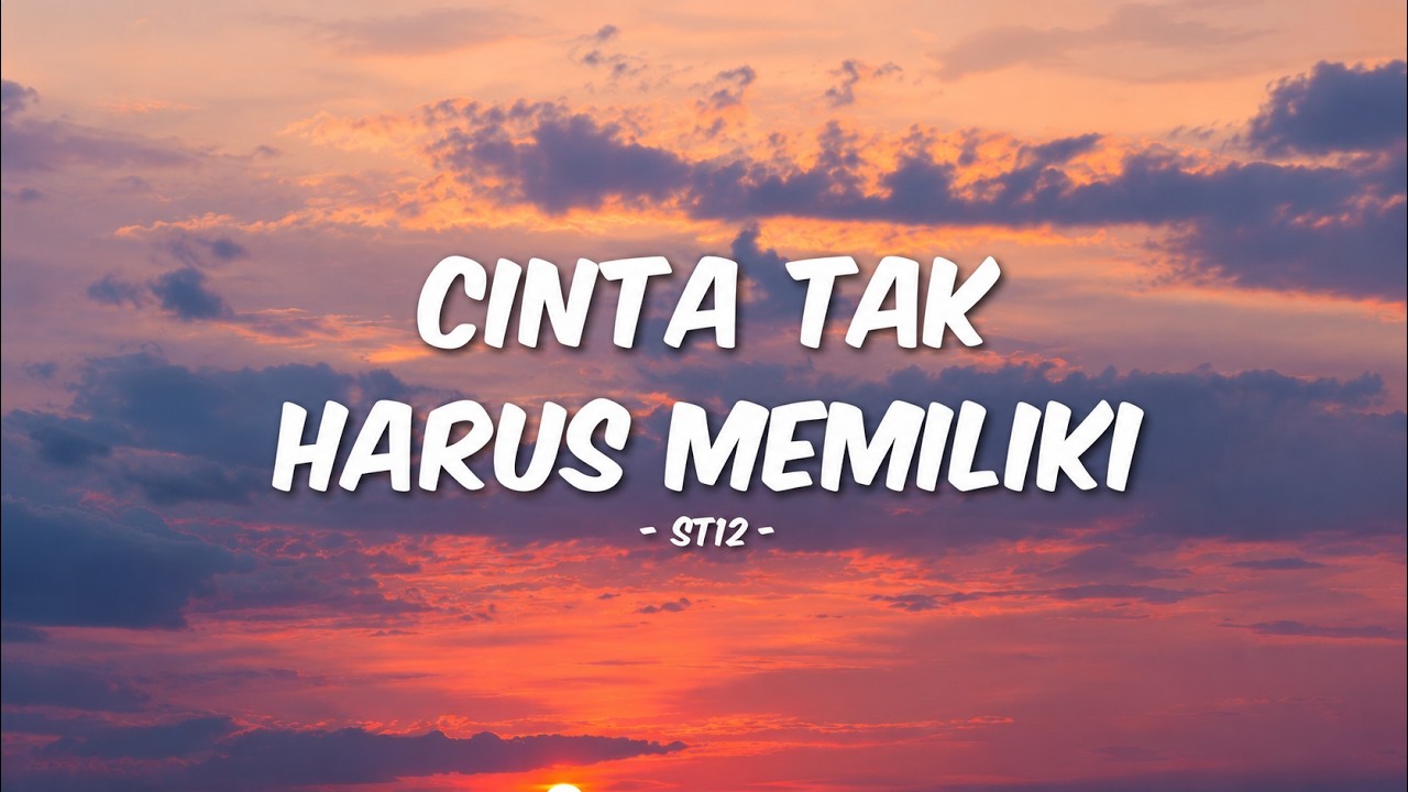 ST12 - Cinta Tak Harus Memiliki (Lirik)