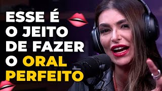 Como Fazer O Melhor Sexo Oral Que Ela Já Teve Com Fer Purificação Podcast Do Mhm