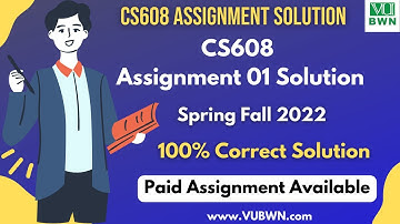 CS608 Assignment 1 Solution | CS608 Assignment 1 100% Correct Solution BY VUBWN | CS608 Assignment