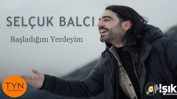 Selçuk Balcı -  Başladığım Yerdeyim
