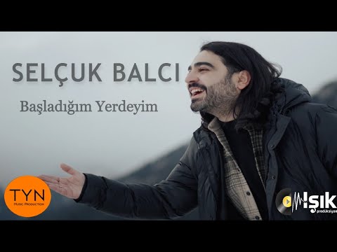 Selçuk Balcı -  Başladığım Yerdeyim