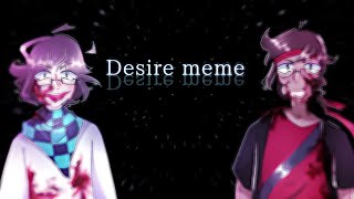 Desire [ meme ] lololoshka x FlackJk