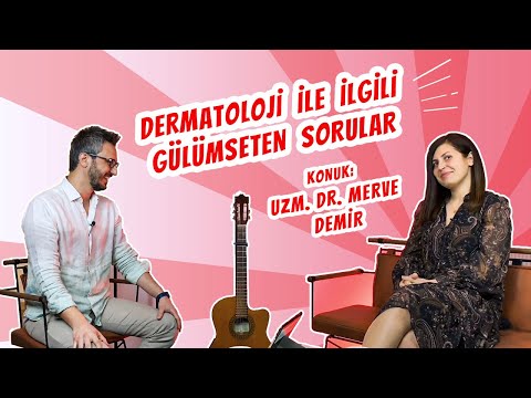 UZM. DR. MERVE DEMİR'E DERMATOLOJİ İLE İLGİLİ GÜLÜMSETEN SORULARI SORDUK