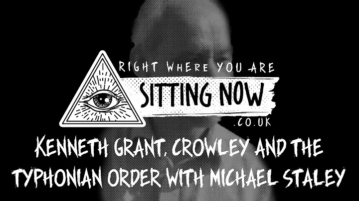 Kenneth Grant, Crowley and the Typhonian Order wit...