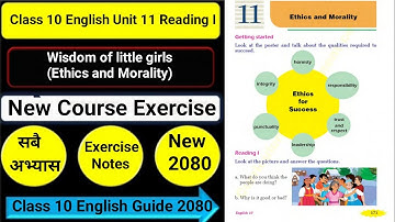 Class 10 English Unit 11 Wisdom of little girls Reading I/Grammar I/Writing I All Exercise