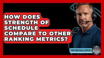 How Does Strength Of Schedule Compare To Other Ranking Metrics? - The Football Xpert
