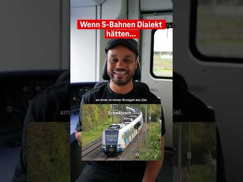 Wenn S- Bahnen Dialekt hätten