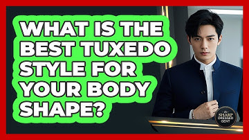 What Is The Best Tuxedo Style For Your Body Shape? - The Sharp Dressed Gent
