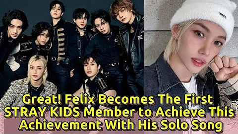 Great! Felix Becomes the First STRAY KIDS Member to Achieve This Achievement With His Solo Song