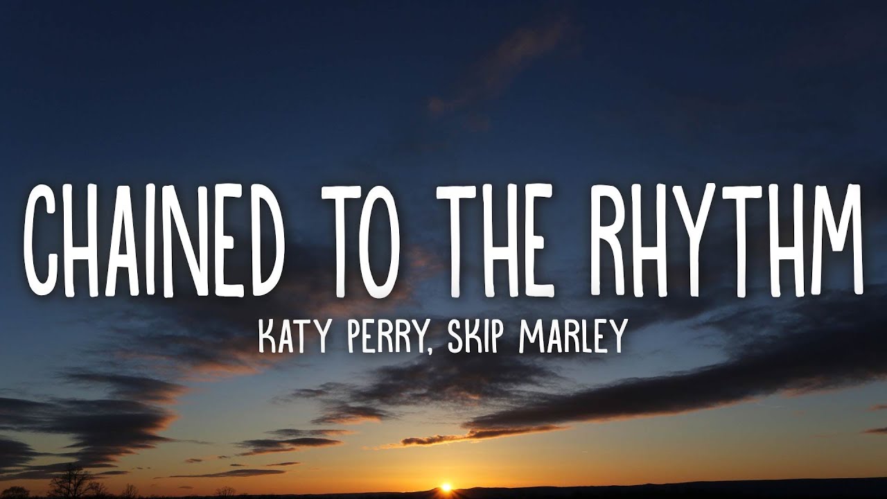 Katy Perry Chained To The Rhythm Tekst Katy Perry - Chained To The Rhythm (Lyrics) ft. Skip Marley - YouTube