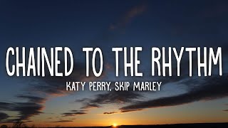 Katy Perry - Chained To The Rhythm (Lyrics) ft. Skip Marley