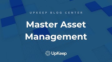 All You Need to Know About Asset Management: Optimizing Performance & Reducing Costs | UpKeep