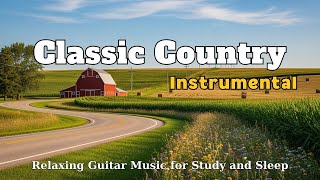 11 Hours Classic Country Instrumentals - Relaxing Guitar for Study and Sleep