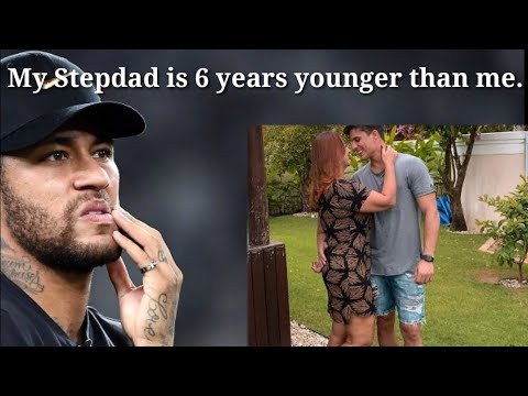 Video: Neymar's New Stepfather Is Six Years His Junior