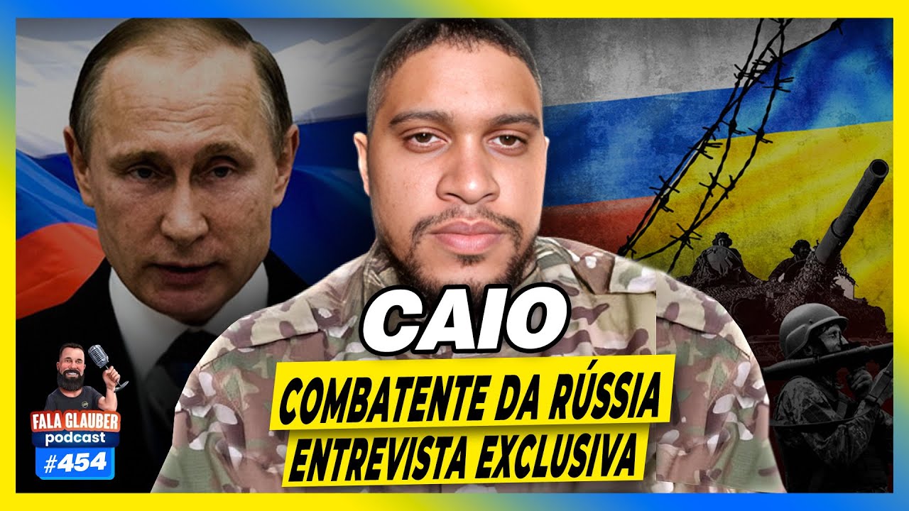 CAIO - COMBATENTE DA RÚSSIA NA UCRÂNIA - #454