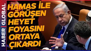 Savaşı Durduracak Görüşmeleri Netanyahu Engellemiş! İsrailli Heyet Foyasını Ortaya Çıkardı