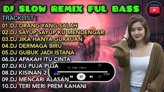 DJ SLOW REMIX FULL BASS 2024 🎧 DJ ORANG YANG SALAH | DJ SAYUP SAYUP KU MENDENGAR | FULL ALBUM 🎵