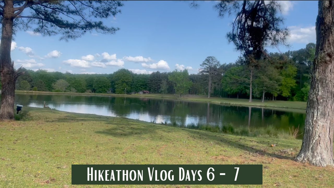Hikeathon vlog Days 6 - 7