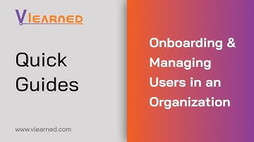 Vlearned Quick Guides: On-boarding and Managing Users in Your Organization