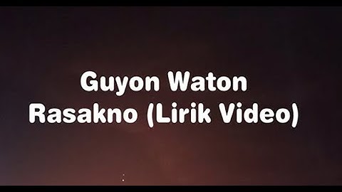 Rasakno | Guyon Waton (Lirik Video)