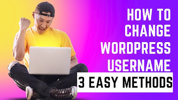 How to Change WordPress Username in 3 Simple Methods